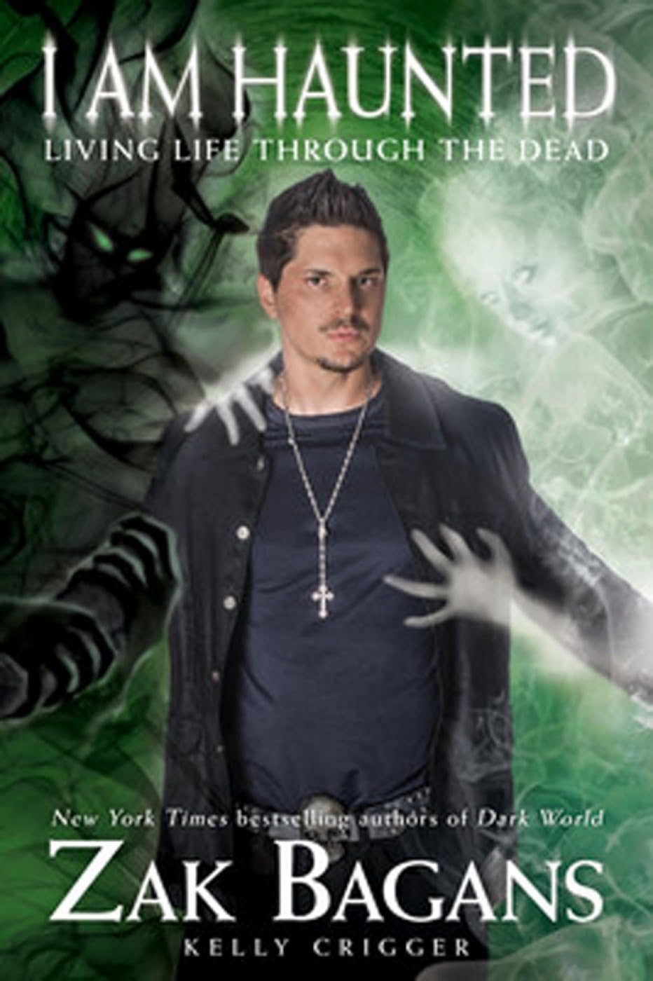 I am Haunted: Living Life Through the Dead Bagans, Zak and Crigger, Kelly