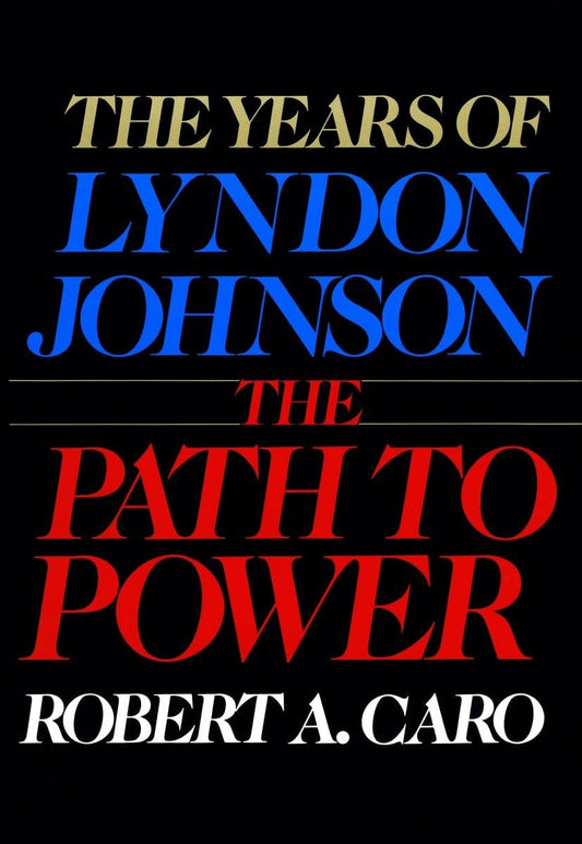 The Years of Lyndon Johnson: The Path to Power [Hardcover] Caro, Robert A. - Acceptable