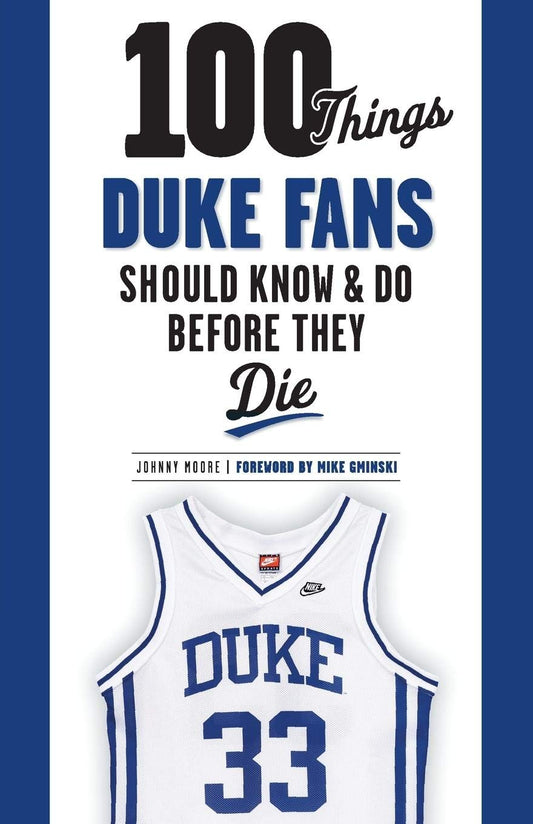 100 Things Duke Fans Should Know & Do Before They Die (100 Things...Fans Should