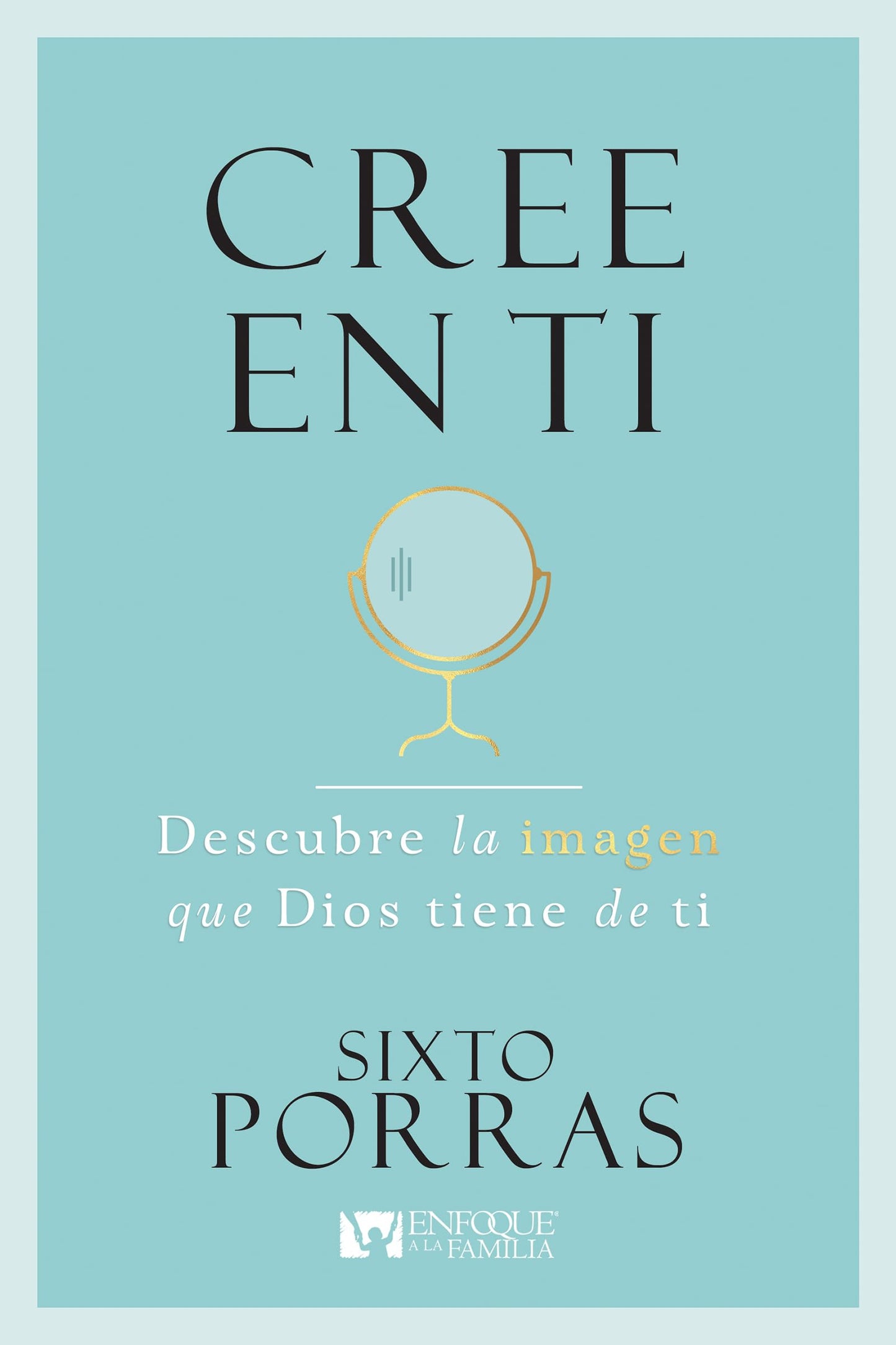 Cree en Ti: Descubre la imagen que Dios tiene de ti (Spanish Edition) [Paperback] Porras, Sixto - Good