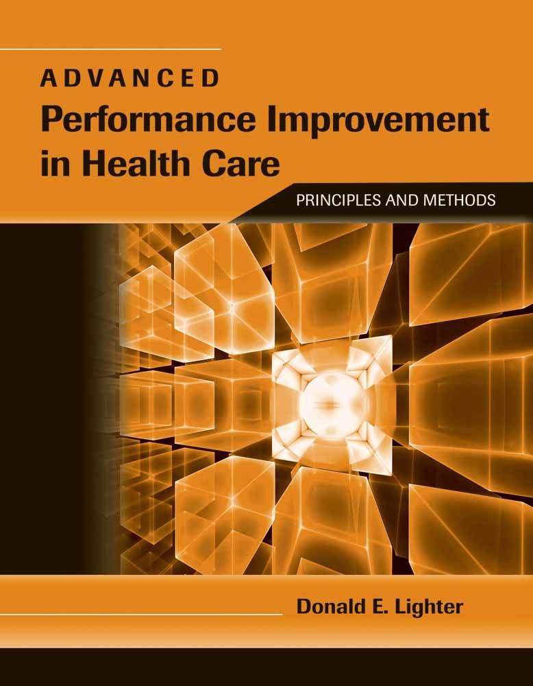 Advanced Performance Improvement in Health Care: Principles and Methods: - Good