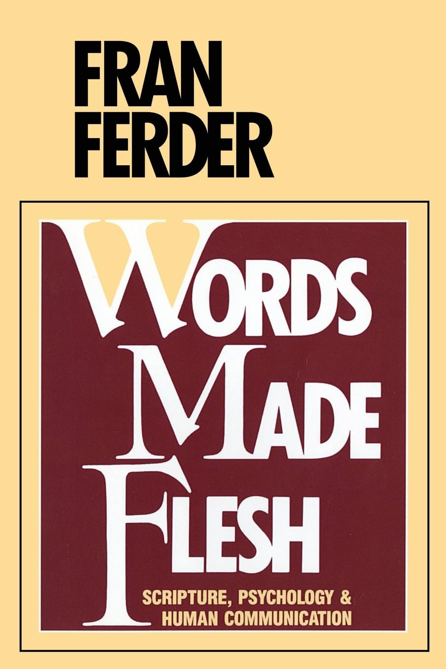 Words Made Flesh: Scripture, Psychology and Human Communication [Paperback]