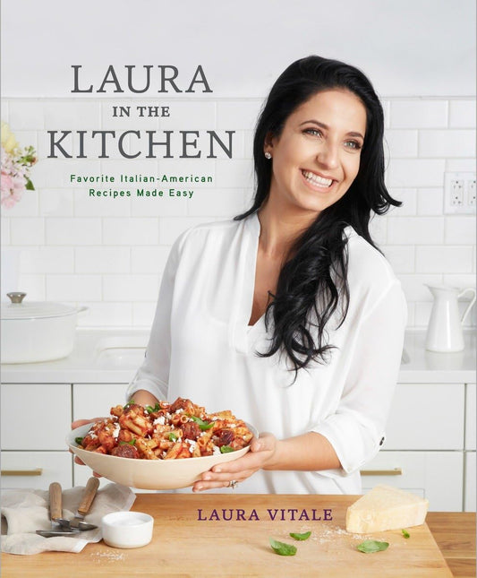 Laura in the Kitchen: Favorite Italian-American Recipes Made Easy: A Cookbook - Good