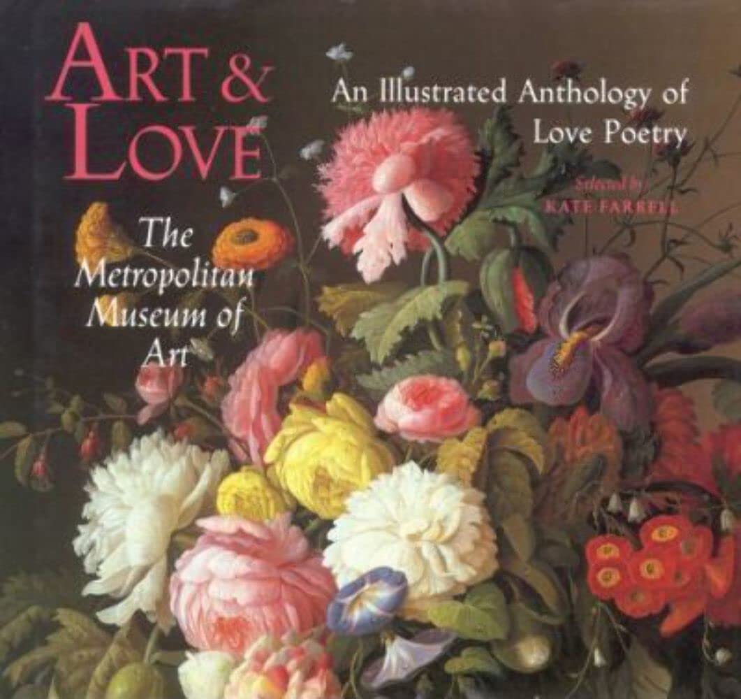 Art & Love: An Illustrated Anthology of Love Poetry Farrell, Kate