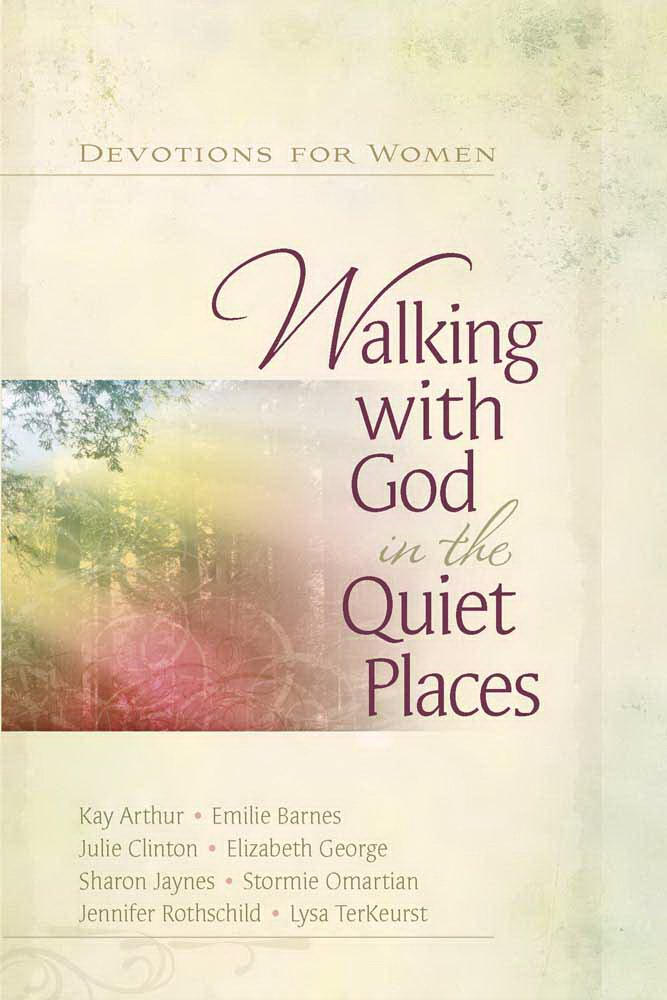 Walking with God in the Quiet Places: Devotions for Women Harvest House Publishers