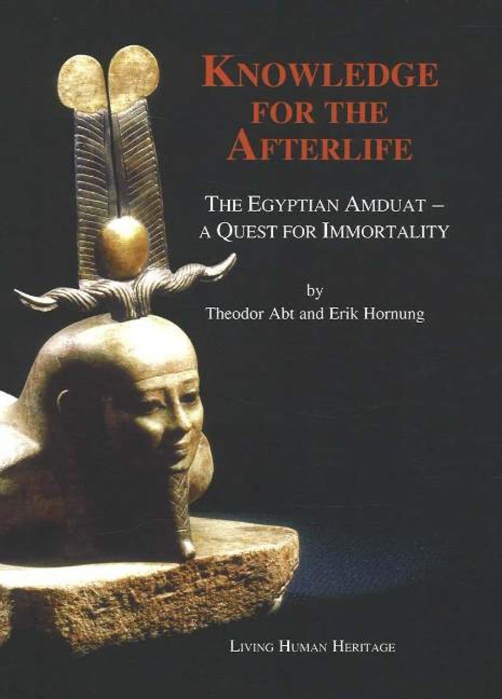 Knowledge for the Afterlife: The Egyptian Amduat - A Quest for Immortality [Hardcover] Theodor Abt and Erik Hornung