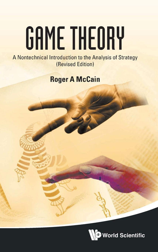 GAME THEORY: A NONTECHNICAL INTRODUCTION TO THE ANALYSIS OF STRATEGY (REVISED EDITION) [Hardcover] McCain, Roger A - Very Good