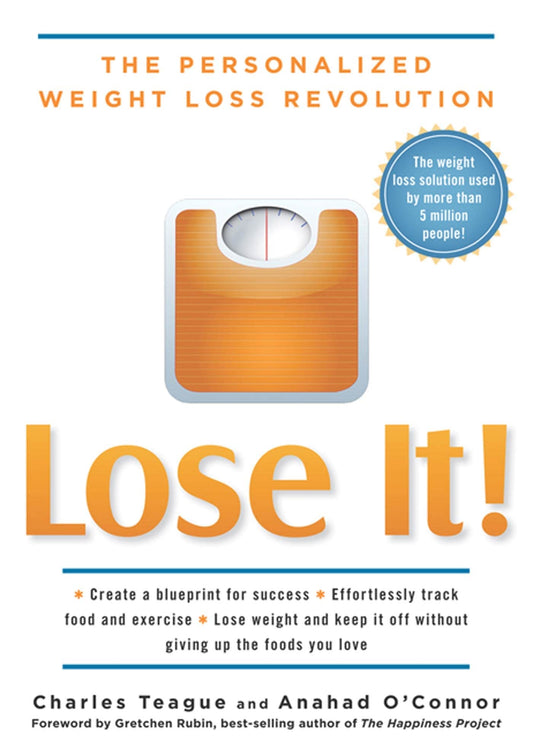 Lose It!: The Personalized Weight Loss Revolution Charles Teague; Anahad