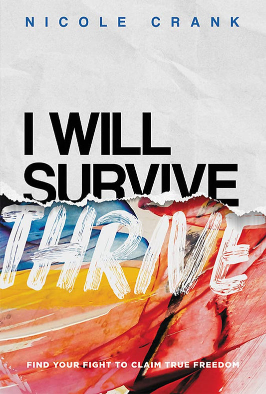 I Will Thrive: Find Your Fight to Claim True Freedom [Hardcover] Crank, Nicole