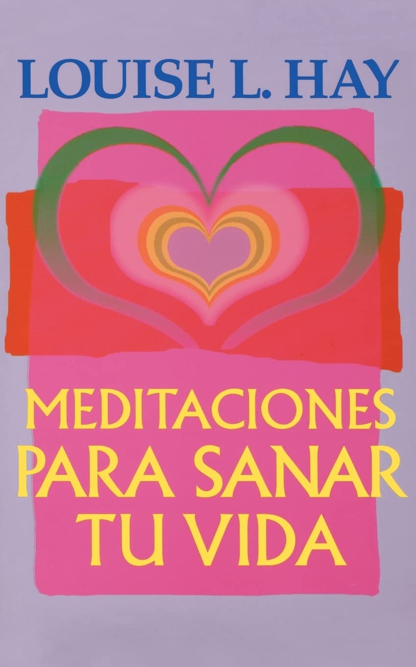 Meditaciones Para Sanar Tu Vida (Spanish Edition) [Paperback] Hay, Louise L - Good