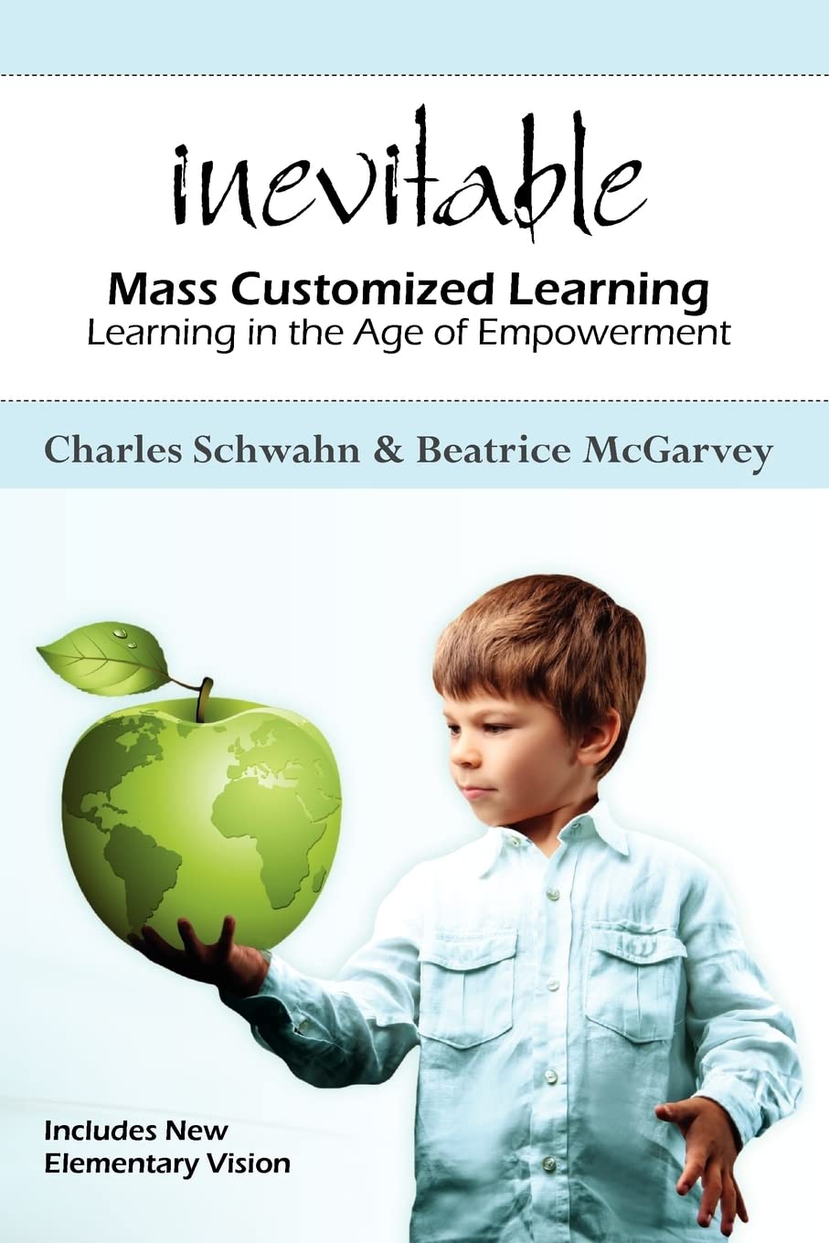 Inevitable: Mass Customized Learning: Learning in the Age of Empowerment (New