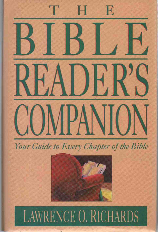 THE BIBLE READER'S COMPANION Your Guide to Every Chapter of the Bible [Hardcover] Lawrence O Richards - Good