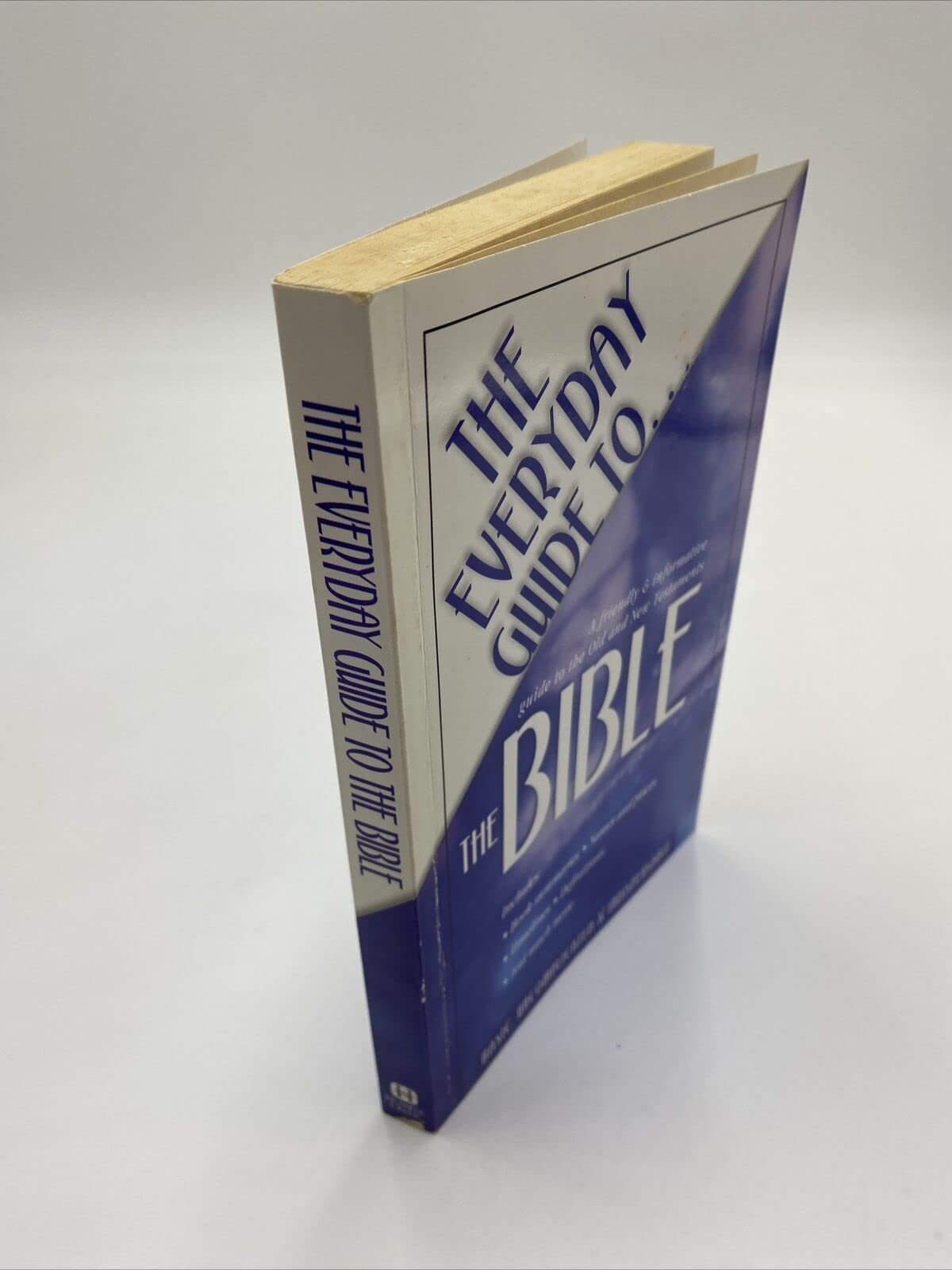 The Everyday Guide to the Bible: a Friendly and Informative Guide to the Old and