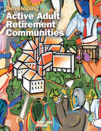 Developing Active Adult Retirement Communities (Uli on the Future) [Paperback] Suchman, Diane R.