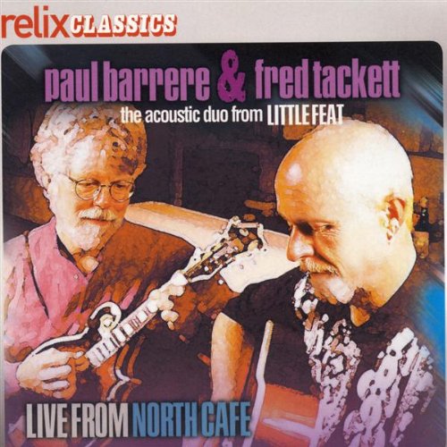 Live from the North Cafe [Audio CD] Paul Barrere & Fred Tackett and Little Feat - Good