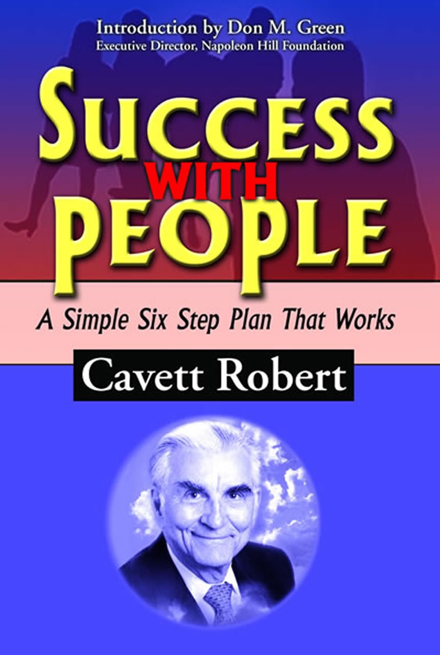 Success With People: A Simple Six Step Plan That Works [Paperback] Cavett Robert