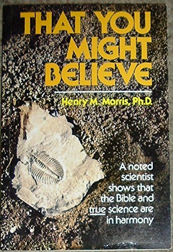 That You Might Believe Morris, Henry M.