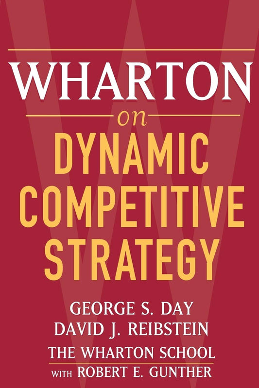 Wharton on Dynamic Competitive Strategy [Paperback] Day, George S. and