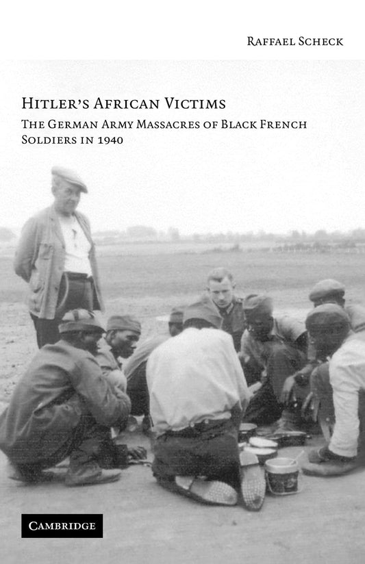 Hitler's African Victims: The German Army Massacres of Black French Soldiers in 1940 [Paperback] Scheck, Raffael - Good