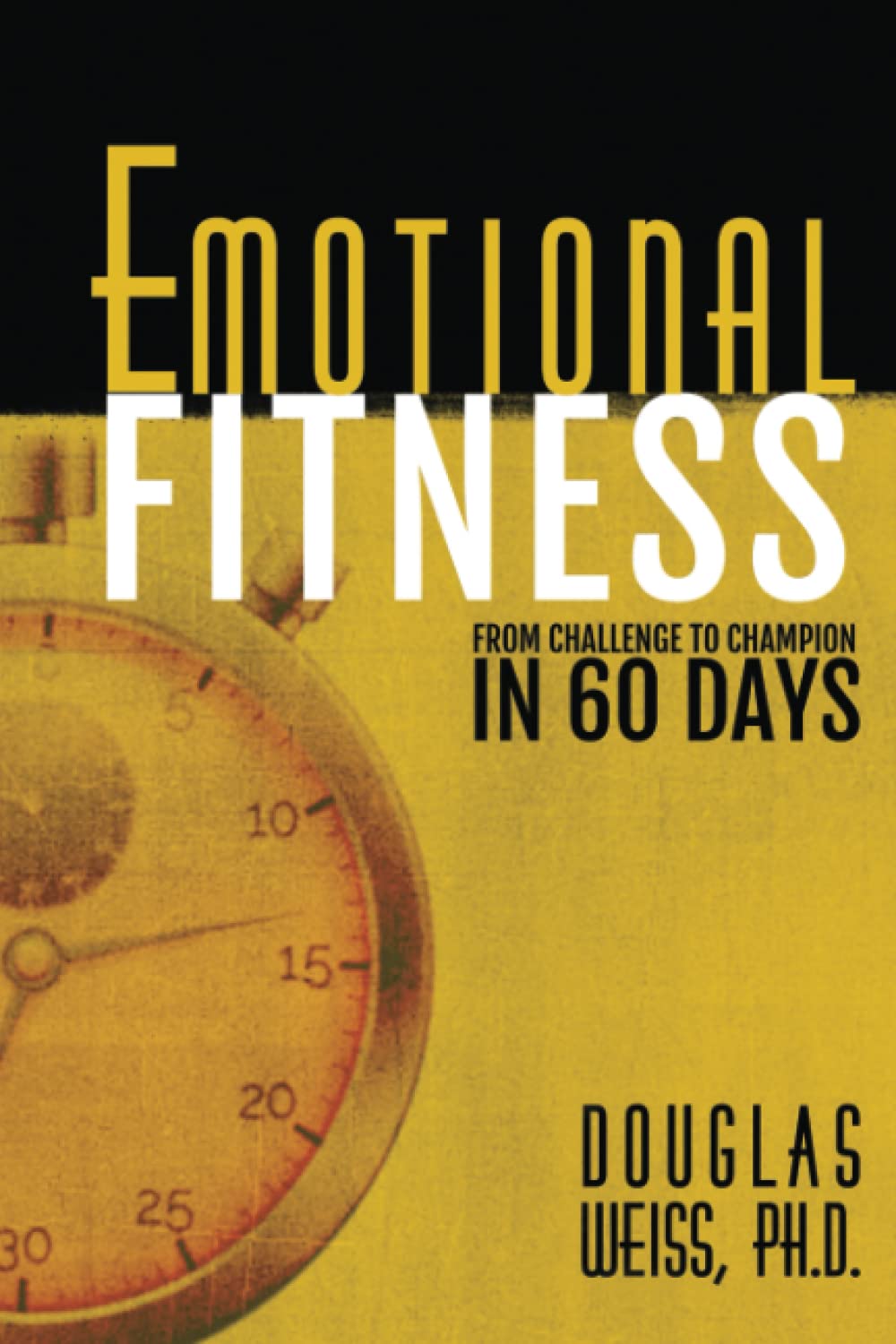 Emotional Fitness: From Challenge to Champion in 60 Days [Paperback] Weiss, - Acceptable