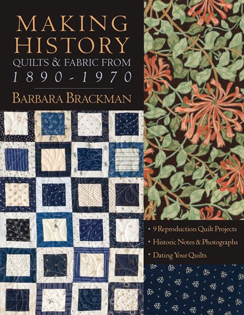 Making History: Quilts & Fabric from 1890-1970 Brackman, Barbara