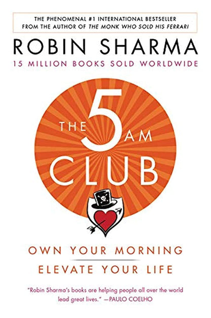 The 5AM Club: Own Your Morning. Elevate Your Life. Sharma, Robin