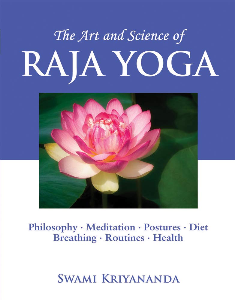 The Art and Science of Raja Yoga: A Guide To Self-Realization Kriyananda, Swami