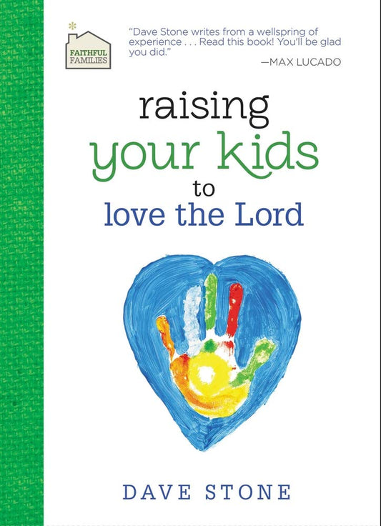 Raising Your Kids to Love the Lord (Faithful Families) Stone, Dave