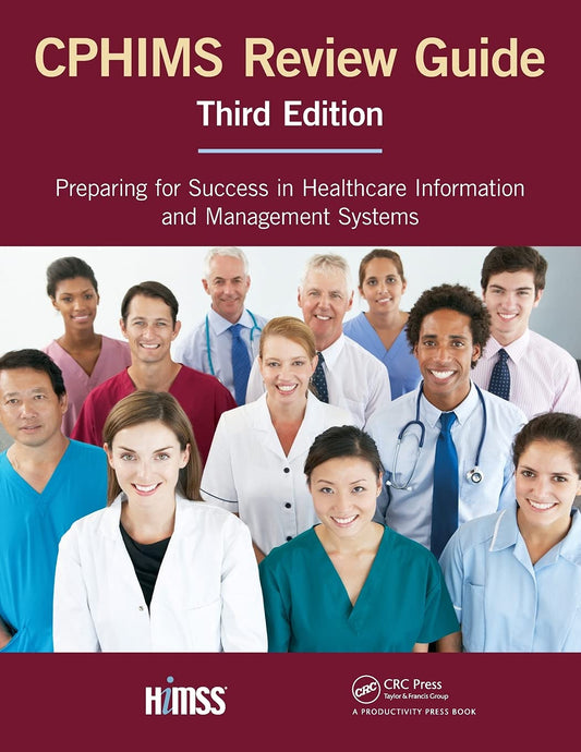 CPHIMS Review Guide: Preparing for Success in Healthcare Information and