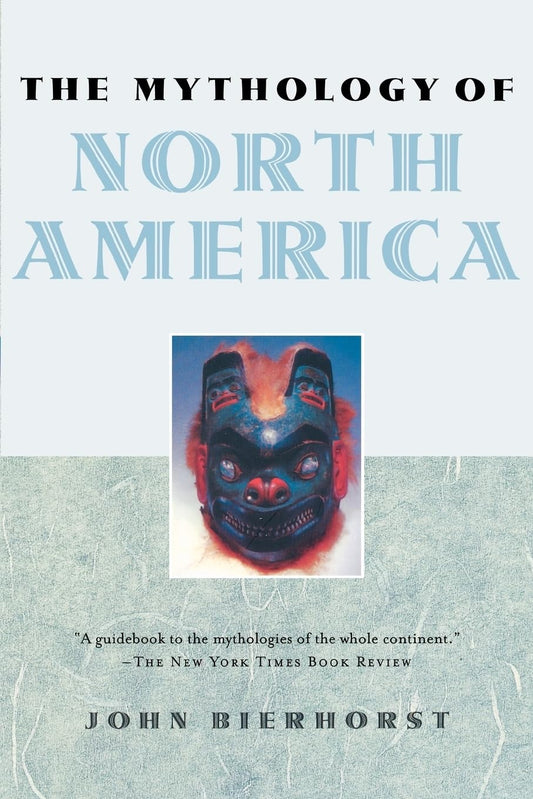 The Mythology of North America [Paperback] Bierhorst, John