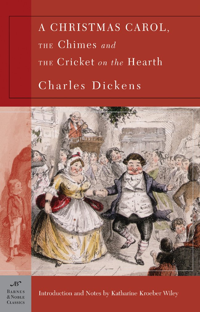 A Christmas Carol, The Chimes & The Cricket on the Hearth (Barnes & Noble Classics) [Paperback] Dickens, Charles and Wiley, Katherine Kroeber