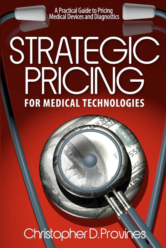 Strategic Pricing for Medical Technologies: A Practical Guide to Pricing Medical Devices & Diagnostics [Paperback] Provines, Christopher D - Good