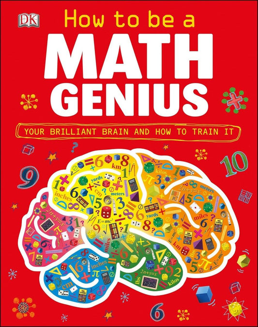 How to Be a Math Genius: Your Brilliant Brain and How to Train It Goldsmith,