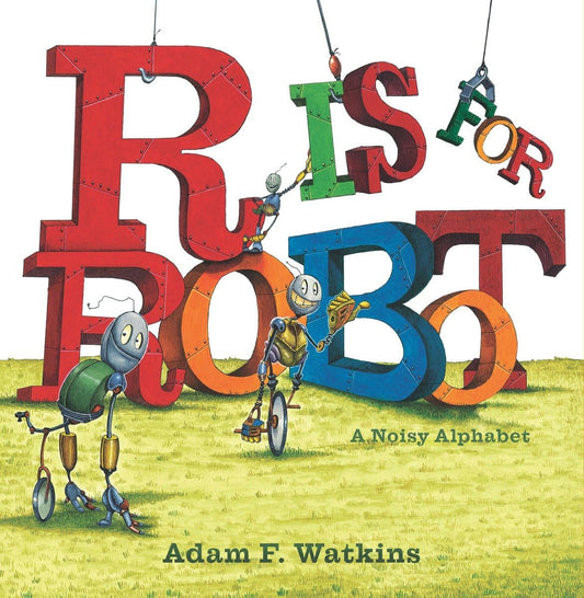 R Is for Robot: A Noisy Alphabet Watkins, Adam F.