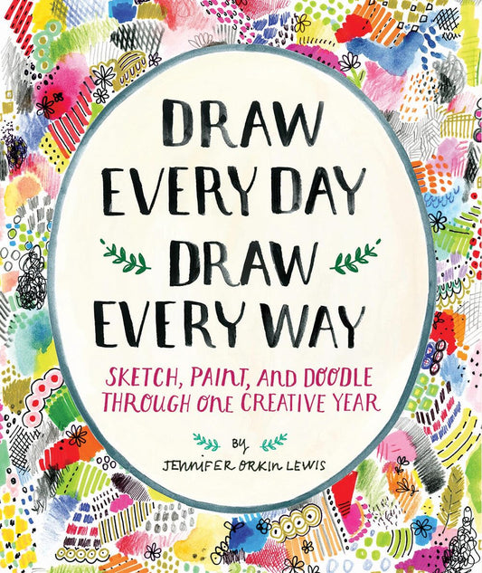 Draw Every Day, Draw Every Way (Guided Sketchbook): Sketch, Paint, and Doodle Through One Creative Year [Paperback] Lewis, Jennifer Orkin