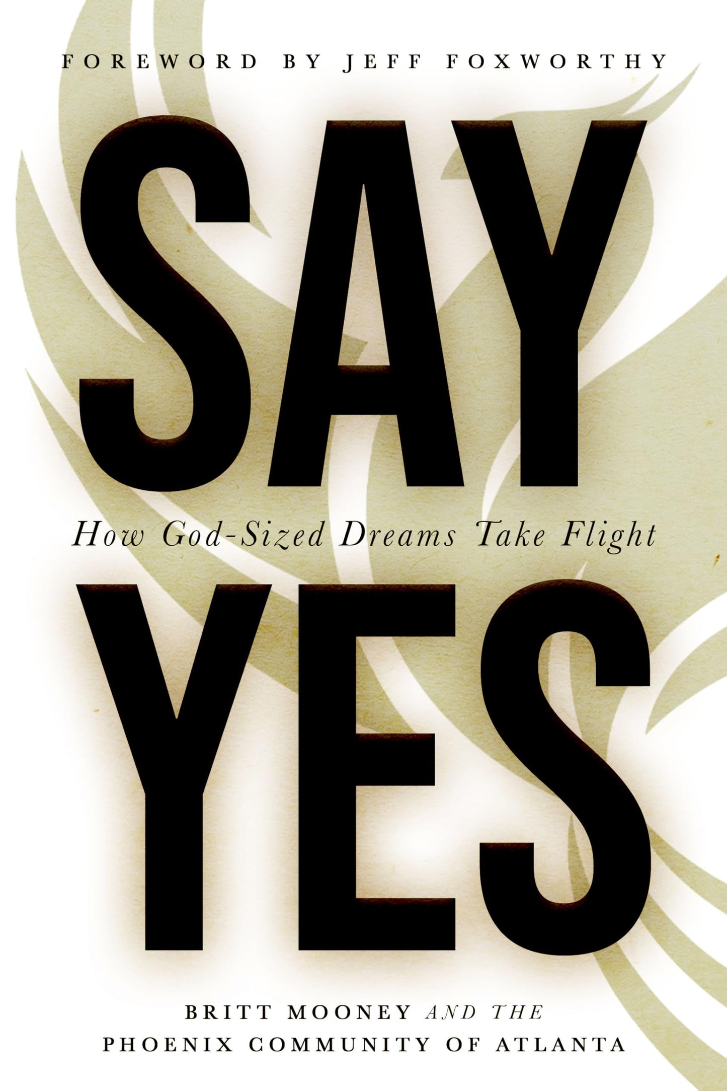 Say Yes: How God-Sized Dreams Take Flight [Paperback] Mooney, Britt