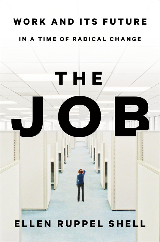 The Job: Work and Its Future in a Time of Radical Change [Hardcover] Ruppel