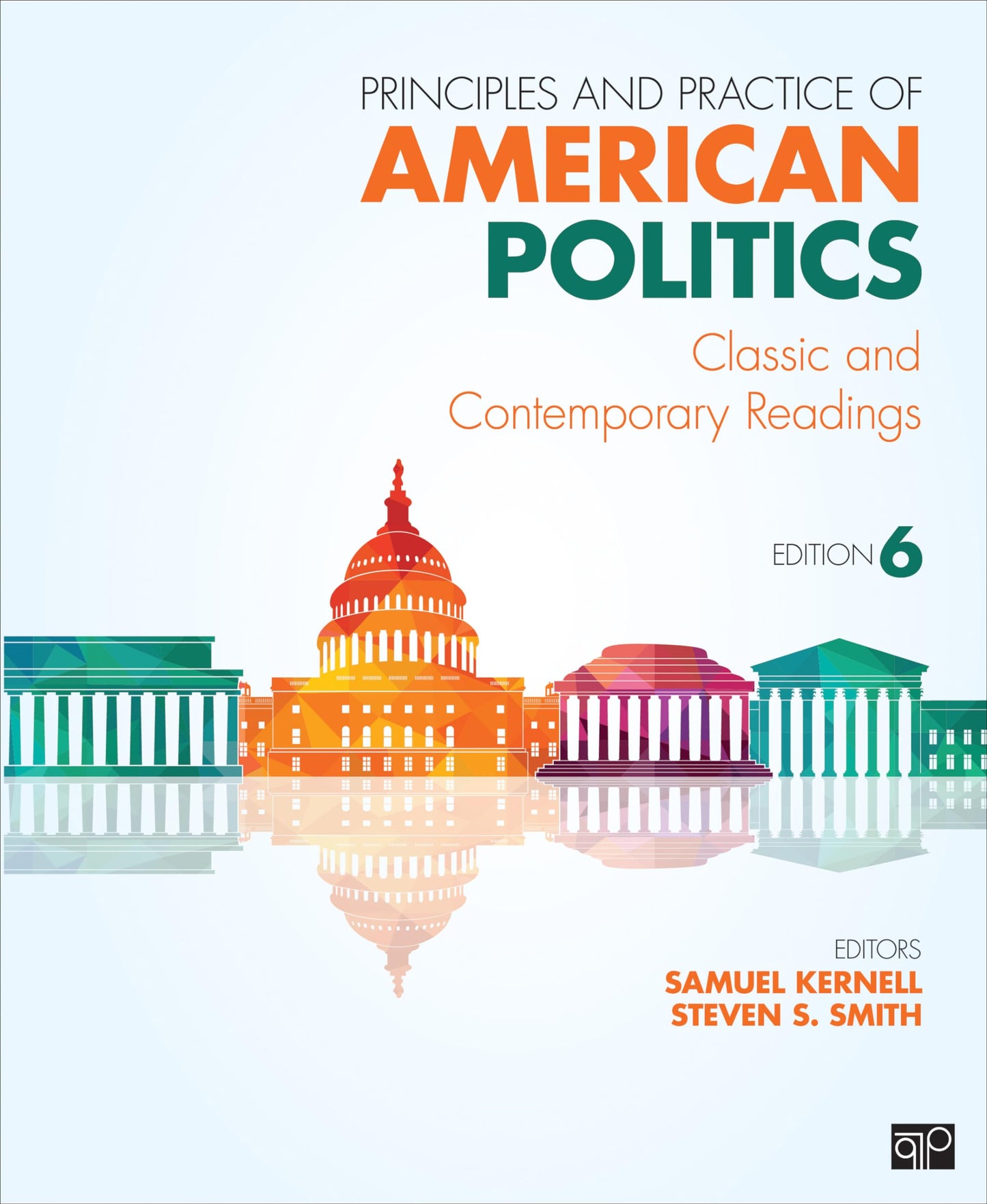 Principles and Practice of American Politics: Classic and Contemporary Readings Kernell, Samuel H. and Smith, Steven