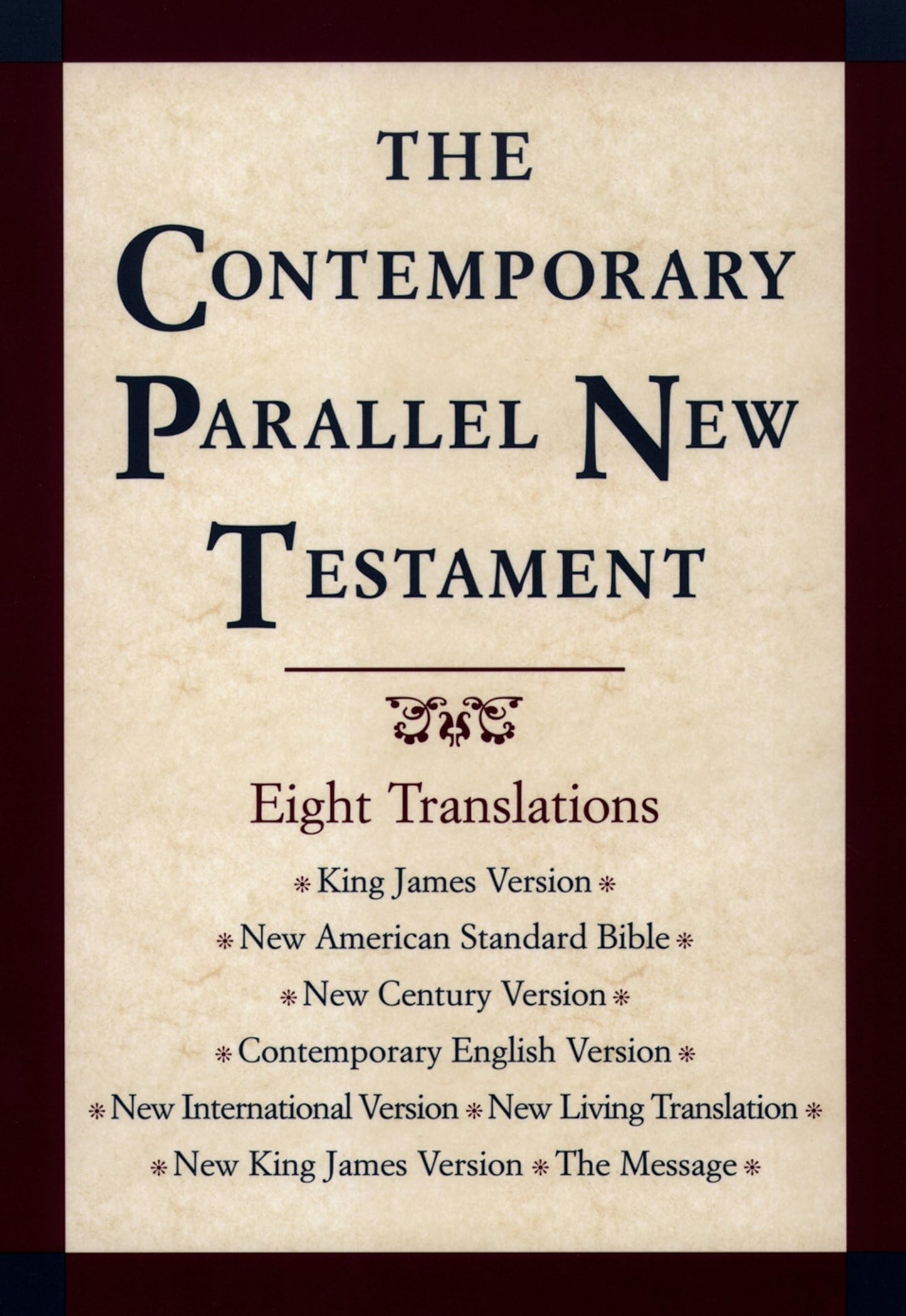 The Contemporary Parallel New Testament: 8 Translations: King James, New - Good