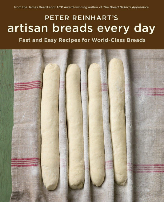 Peter Reinhart's Artisan Breads Every Day [Hardcover] Reinhart, Peter - Good