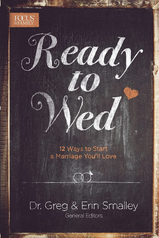 Ready to Wed: 12 Ways to Start a Marriage You'll Love [Paperback] Smalley, Greg