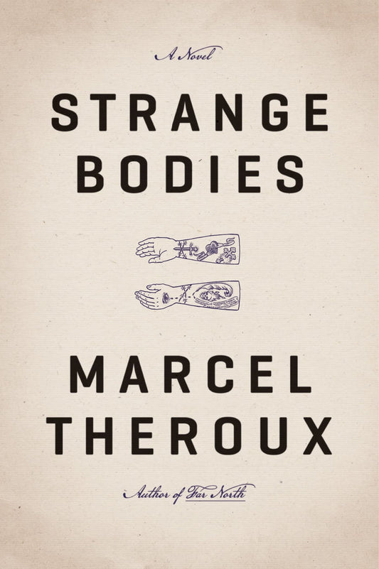 Strange Bodies: A Novel Theroux, Marcel