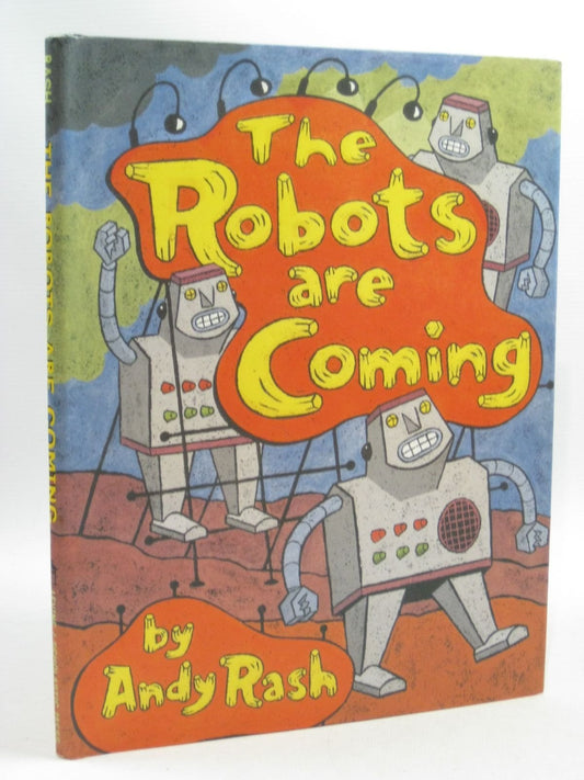 The Robots Are Coming, and Other Problems Rash, Andy