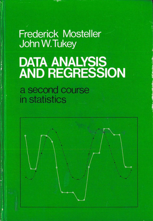 Data Analysis and Regression: A Second Course in Statistics [Paperback] Mosteller, Frederick and Tukey, John