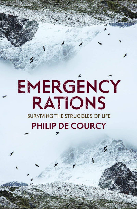 Emergency Rations: Surviving the Struggles of Life [Paperback] Courcy, Philip De