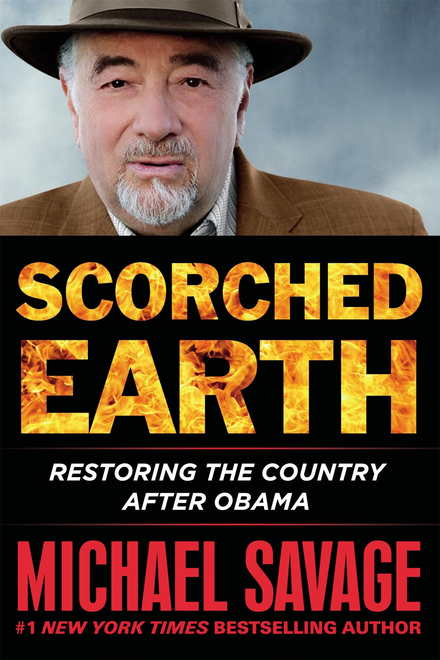 Scorched Earth: Restoring the Country after Obama Savage, Michael