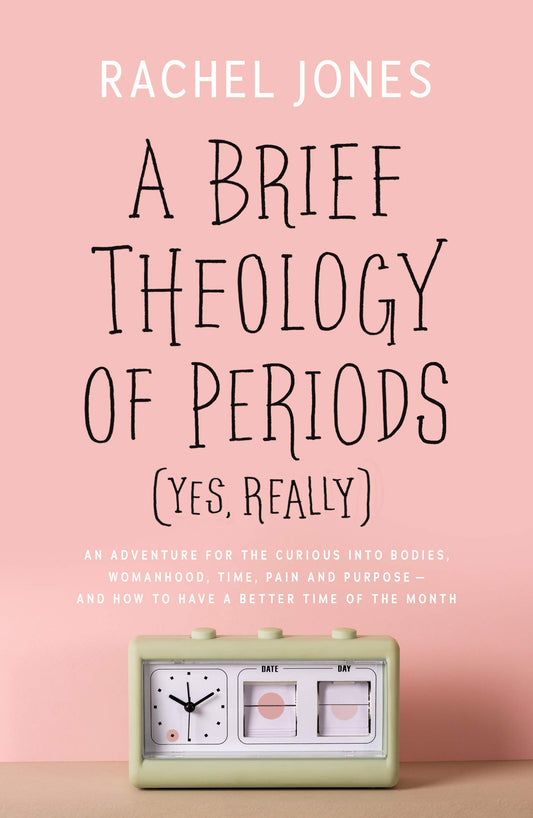 A Brief Theology of Periods (Yes, really): An Adventure for the Curious into - Good