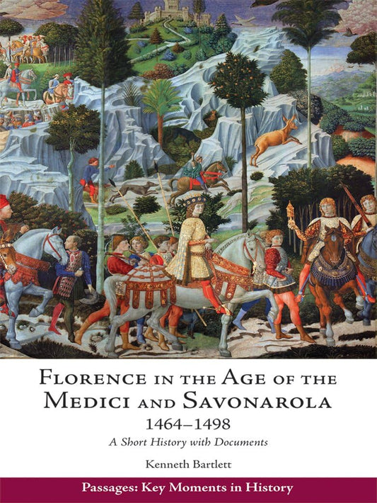 Florence in the Age of the Medici and Savonarola, 1464�1498: A Short History