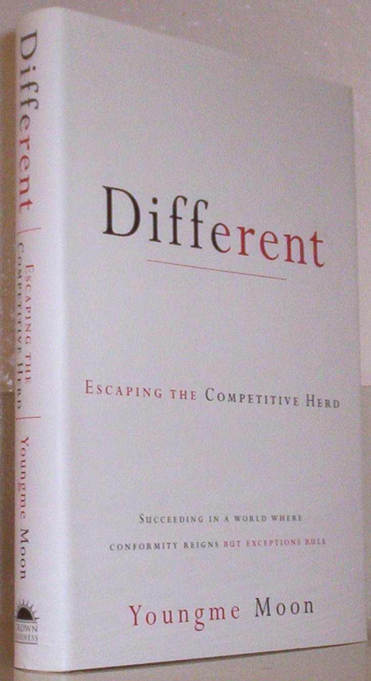 Different: Escaping the Competitive Herd [Hardcover] Moon, Youngme