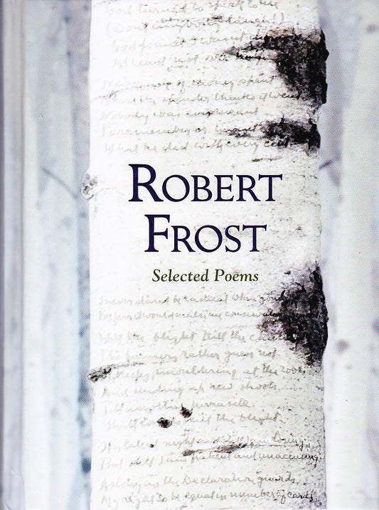 Robert Frost: Selected Poems (Featuring the Full Contents of Robert Frost's First Three Volumes of Poetry) - Like New